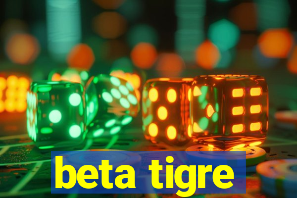 beta tigre